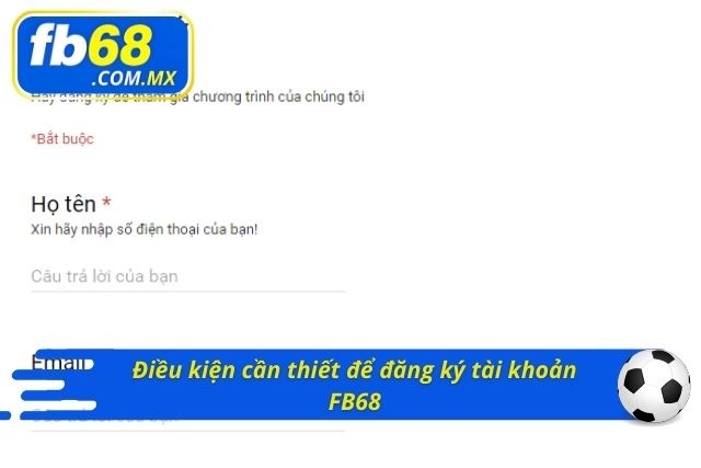 Các yêu cầu cơ bản khi đăng ký tại FB68