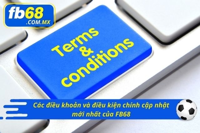 Nội dung quan trọng về các điều khoản khi tham gia FB68