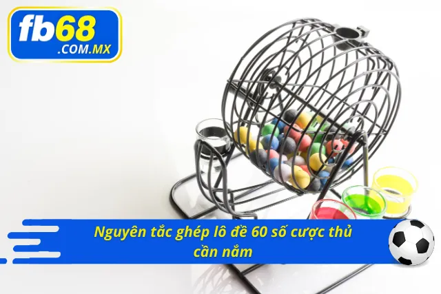 Quy định cần nắm trong khi ghép lô đề 60 số