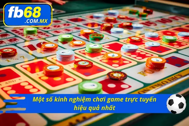 Kinh nghiệm chơi game trực tuyến hiệu quả nhất