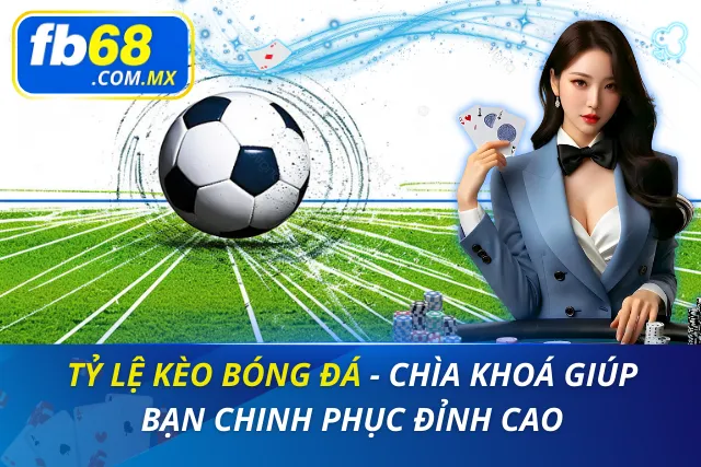 Tỷ Lệ Kèo Bóng Đá